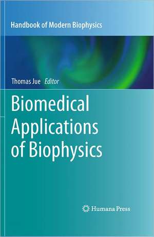 Biomedical Applications of Biophysics de Thomas Jue