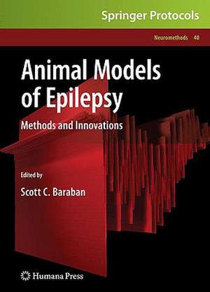 Animal Models of Epilepsy: Methods and Innovations de Scott C. Baraban