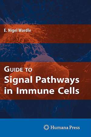 Guide to Signal Pathways in Immune Cells de E. Nigel Wardle