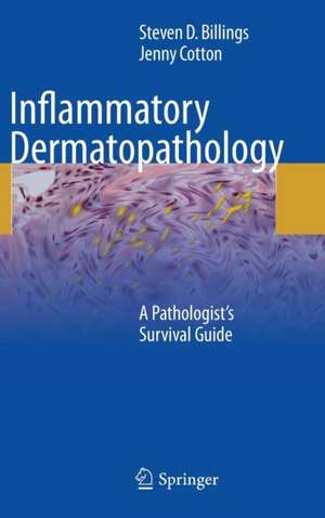 Inflammatory Dermatopathology: A Pathologist's Survival Guide de Steven D. Billings