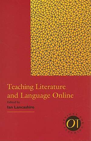 Teaching Literature and Language Online de Ian Lancashire