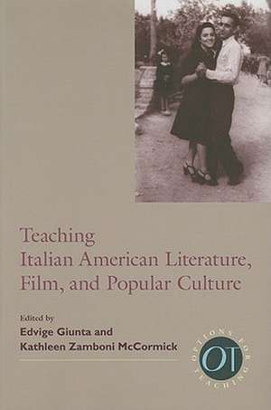 Teaching Italian American Literature, Film, and Popular Culture de Edvige Giunta