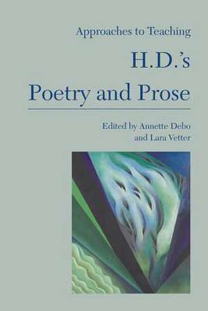 Approaches to Teaching H.D.'s Poetry and Prose de Annette Debo