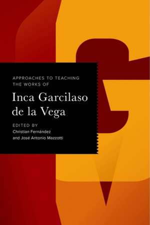 Approaches to Teaching the Works of Inca Garcilaso de la Vega de Christian Fernández