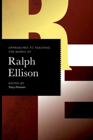 Approaches to Teaching the Works of Ralph Ellison de Tracy Floreani