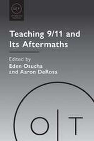 Teaching 9/11 and Its Aftermaths de Aaron DeRosa