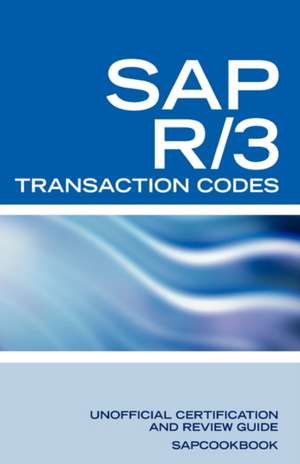 SAP R/3 Transaction Codes: SAP R3 Fico, HR, MM, SD, Basis Transaction Code Reference de Terry Sanchez-Clark