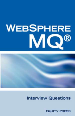 IBM (R) Mq Series (R) and Websphere Mq (R) Interview Questions, Answers, and Explanations: Unofficial Mq Series (R) Certification Review de Terry Sanchez-Clark