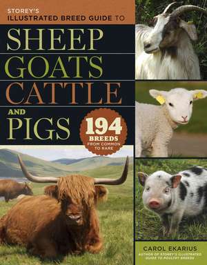 Storey's Illustrated Breed Guide to Sheep, Goats, Cattle and Pigs: 163 Breeds from Common to Rare de Carol Ekarius