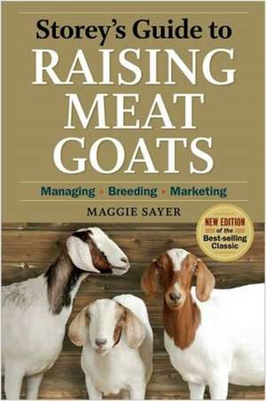 Storey's Guide to Raising Meat Goats de Maggie Sayer