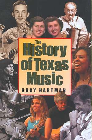 The History of Texas Music de Gary Hartman