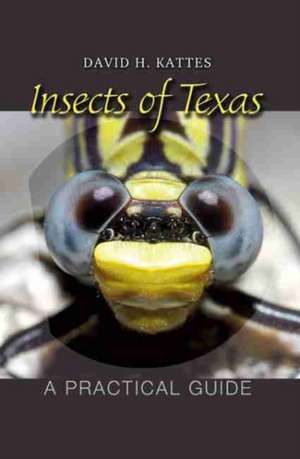 Insects of Texas: A Practical Guide de David Hugh Kattes