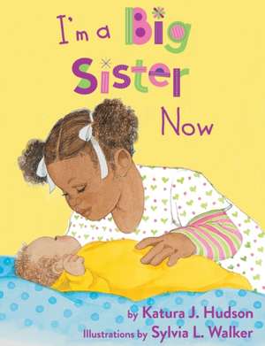 I'm A Big Sister Now de Katura J. Hudson