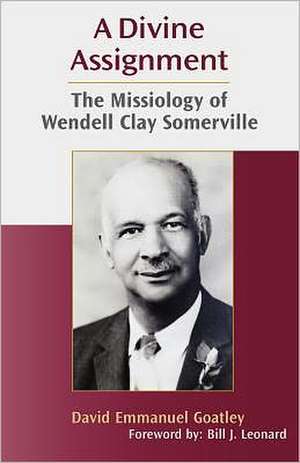 A Divine Assignment: The Missiology of Wendell Clay Somerville de David Emmanuel Goatley