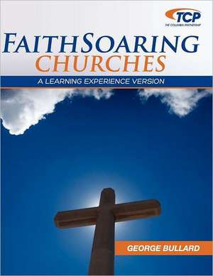 Faithsoaring Churches: A Learning Experience Version de Jr. Bullard, George W.