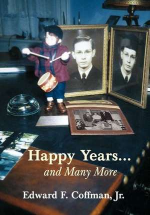 Happy Years...and Many More de Jr. Edward F. Coffman