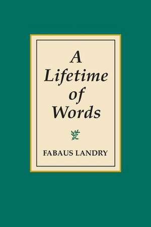 A Lifetime of Words de Fabaus Bob Landry