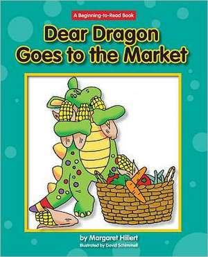 Dear Dragon Goes to the Market de Margaret Hillert