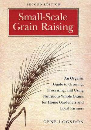 Small-Scale Grain Raising de Gene Logsdon