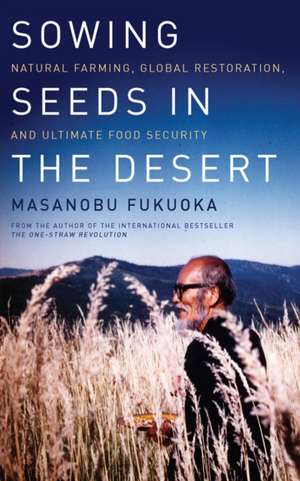 Sowing Seeds in the Desert de Masanobu Fukuoka