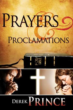 Prayers & Proclamations de Derek Prince