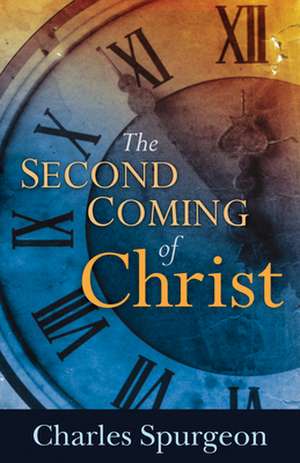 The Second Coming of Christ de Charles Haddon Spurgeon