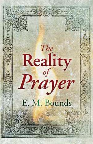 The Reality of Prayer de Edward M. Bounds