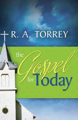 The Gospel for Today de R. A. Torrey