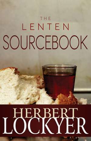 The Lenten Sourcebook de Herbert Lockyer