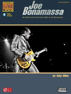 Joe Bonamassa Legendary Licks: An Inside Look at the Guitar Style of Joe Bonamassa de Toby Wine