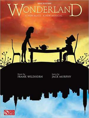 Wonderland: A New Alice. a New Musical. de Frank Wildhorn