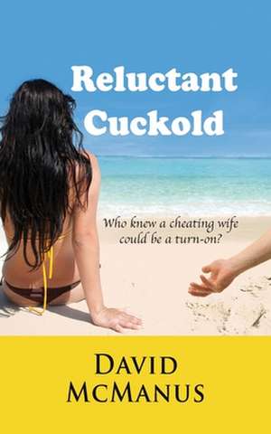 Reluctant Cuckold de David McManus