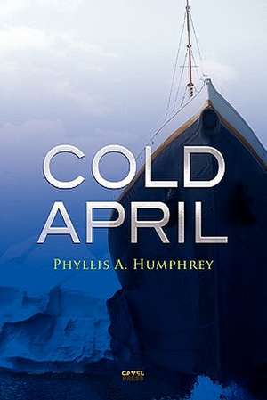 Cold April de Phyllis A. Humphrey