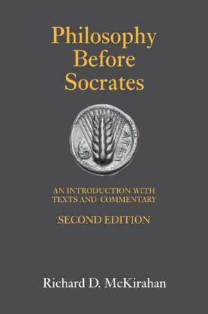 Philosophy Before Socrates: An Introduction with Texts and Commentary de Richard D. McKirahan