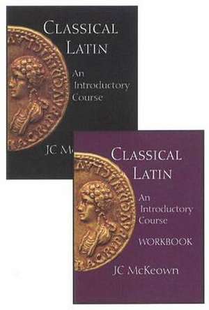 Classical Latin: An Introductory Course, Text and Workbook Set de JC McKeown