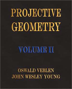 Projective Geometry - Volume II de Oswald Veblen