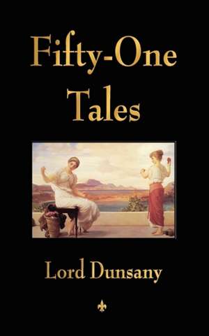 Fifty-One Tales de Lord Dunsany