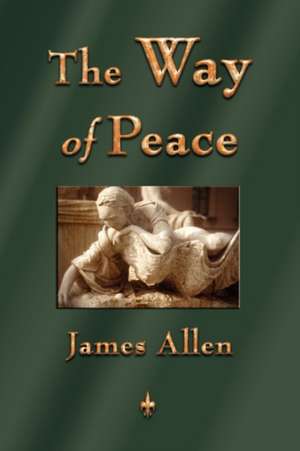 The Way of Peace de James Allen