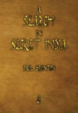 A Search in Secret India de Paul Brunton