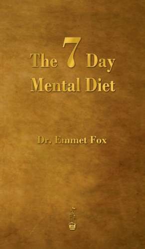 The Seven Day Mental Diet de Emmet Fox