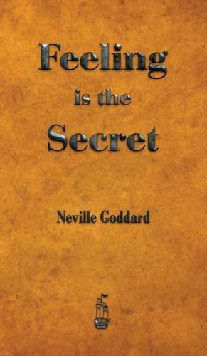 Feeling is the Secret de Neville Goddard