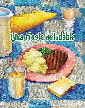 Una Fiesta Saludable = The Healthy Food Party de Amy White