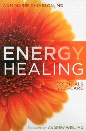 Energy Healing: The Essentials of Self-Care de MD Chiasson, Ann Marie