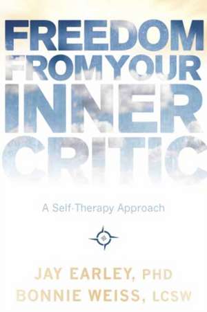 Freedom from Your Inner Critic: A Self-Therapy Approach de Jay Earley