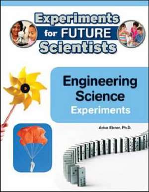 Engineering Science Experiments de Ph. D. Aviva Ebner