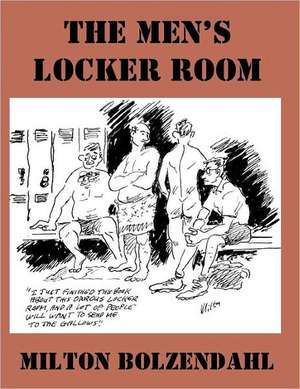 The Men's Locker Room de Milton Bolzendahl