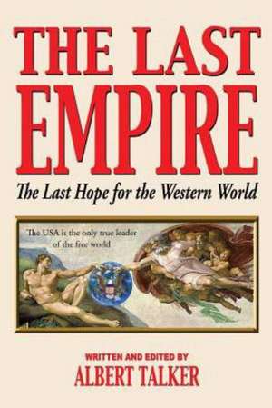 The Last Empire - The Last Hope for the Western World de Albert Talker