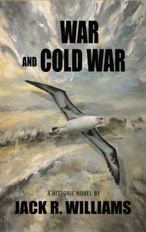 War and Cold War de Jack R. Williams