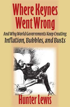 Where Keynes Went Wrong