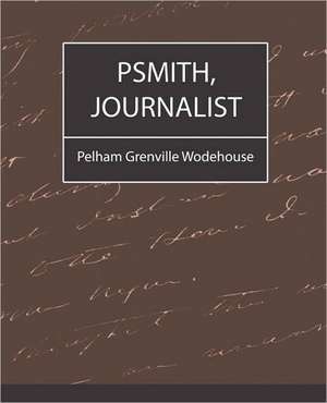 Psmith, Journalist de Grenville Wo Pelham Grenville Wodehouse